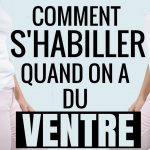 Comment s’habiller quand on a du ventre